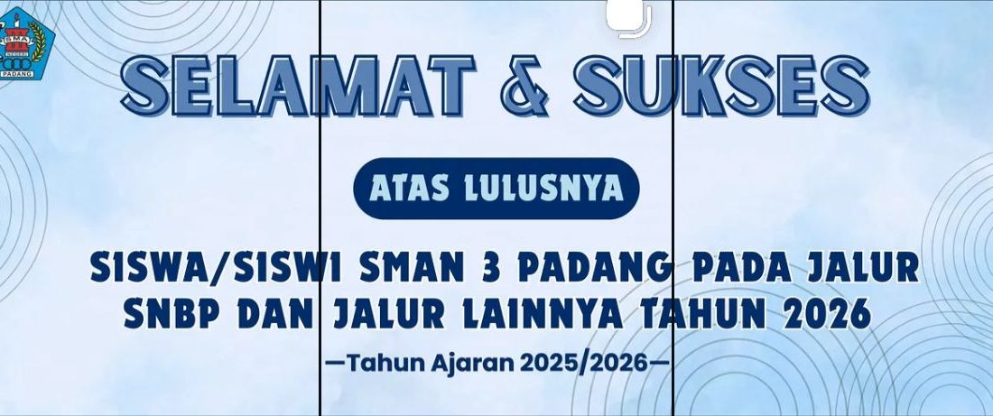 SELAMAT DAN SUKSES SISWA-SISWI SMAN 3 PADANG TAHUN AJARAN 2026 LULUS SNBP DAN