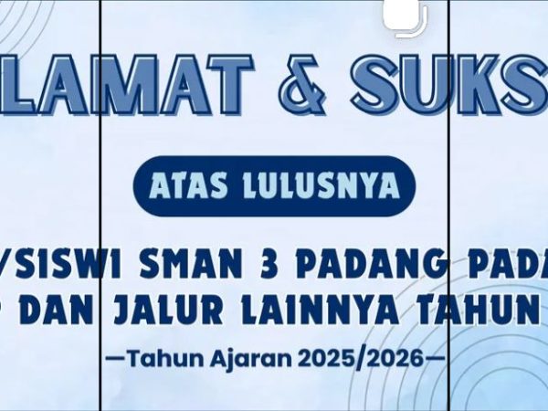 SELAMAT DAN SUKSES KEPADA SELURUH SISWA-SISWI SMAN 3PADANG YANG TELAH DI TERIMA DI BERBAGAI PERGURUAN TINGGI NEGERI DAN LUAR NEGERI.